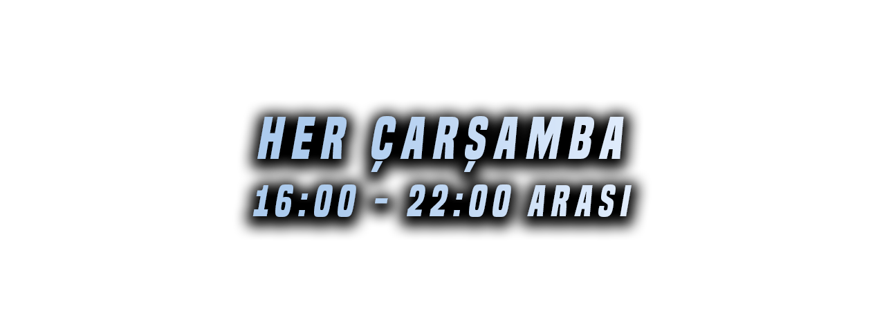 Her Çarşamba 16:00 - 22:00 Arası
