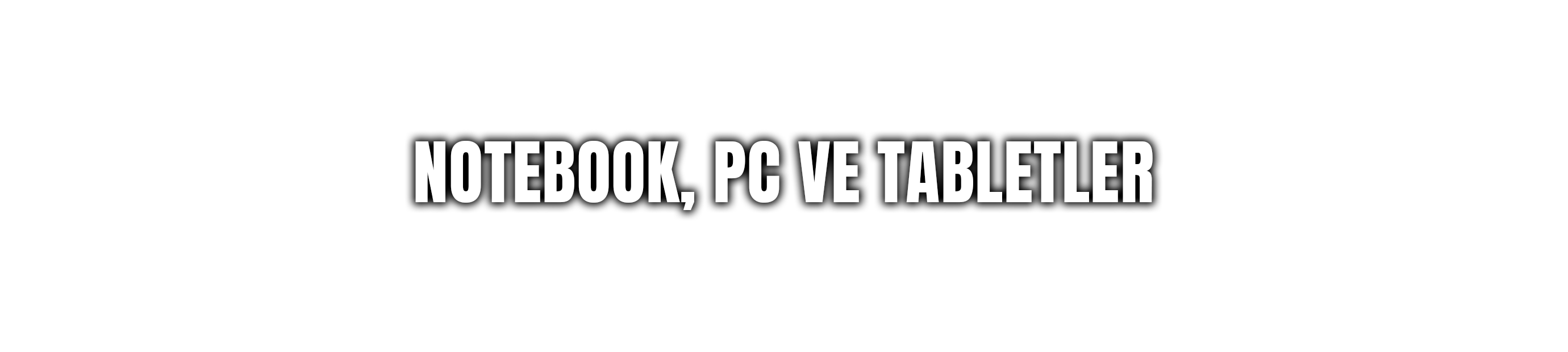 Notebook PC ve Tabletler